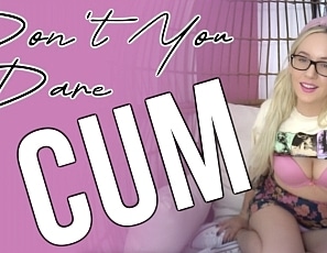 DontYouDareCum